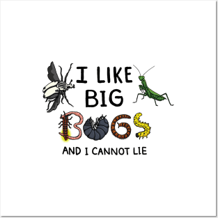 I Like Big Bugs and I Cannot Lie Posters and Art